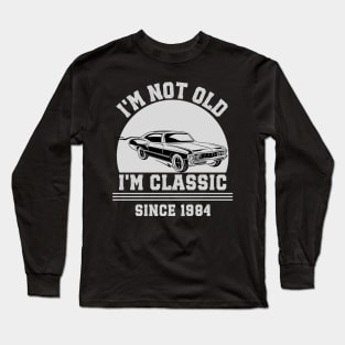 I'm not old - I'm classic Long Sleeve T-Shirt
